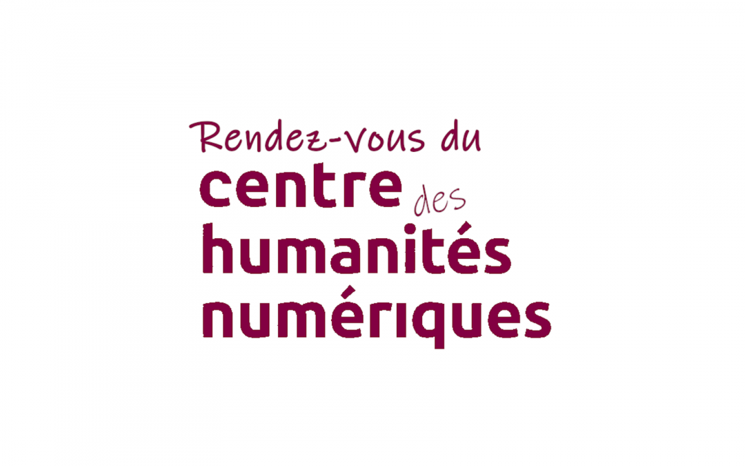 Rendez-vous du Centre des Humanités Numériques