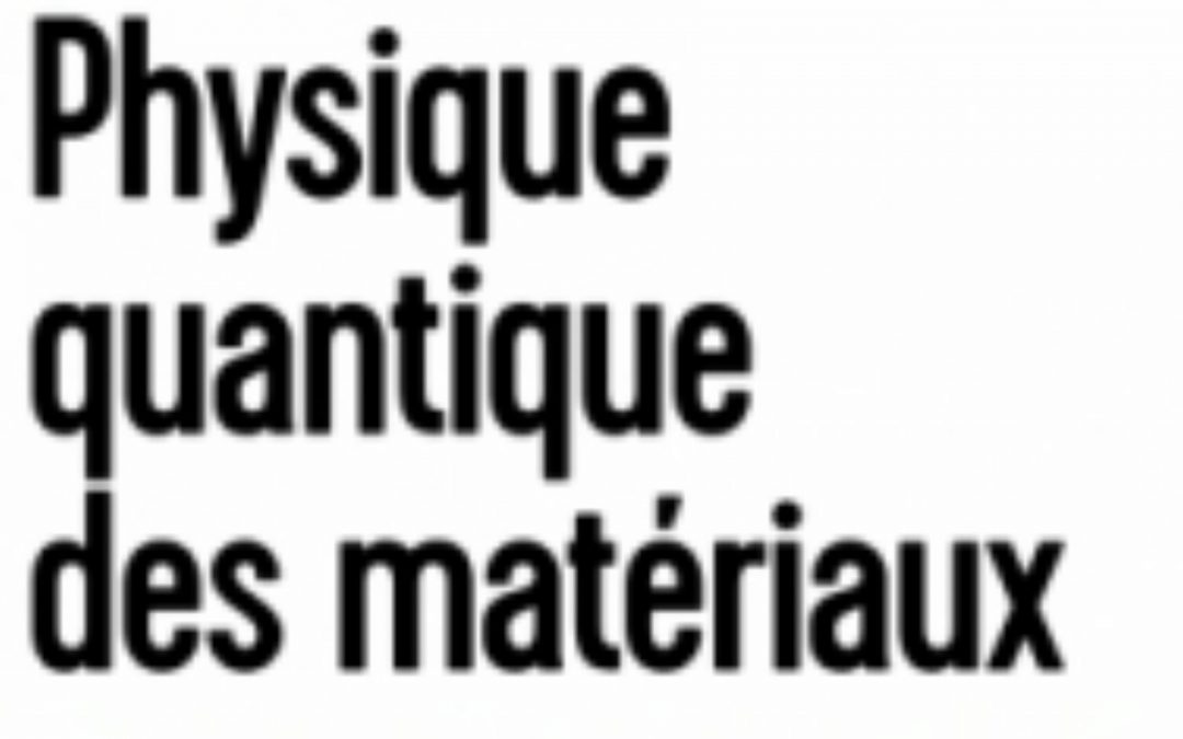 [EN LIBRAIRIE] Physique quantique des matériaux