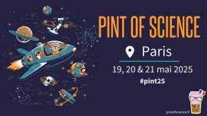 Pint of Science 2025 @ Paris