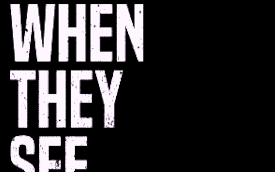 When they see us